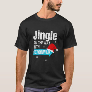 Jingle All The Way with Reform UK Festive Holiday  T-Shirt