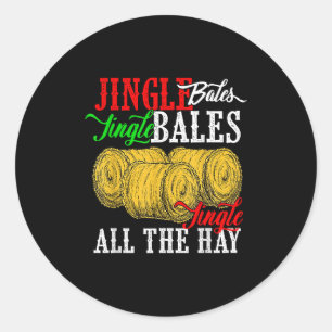 Jingle Bales Jingle Bales Jingle All The Hay Farm  Classic Round Sticker