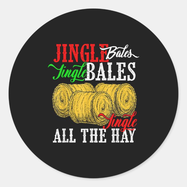 Jingle Bales Jingle Bales Jingle All The Hay Farm  Classic Round Sticker (Front)