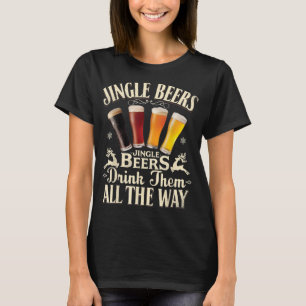 Jingle Beers Drink Them All The Way Funny Drinking T-Shirt
