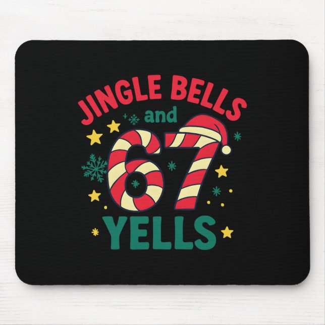 Jingle Bells And 67 Yells Funny Christmas 6 7 Meme Mouse Pad (Front)