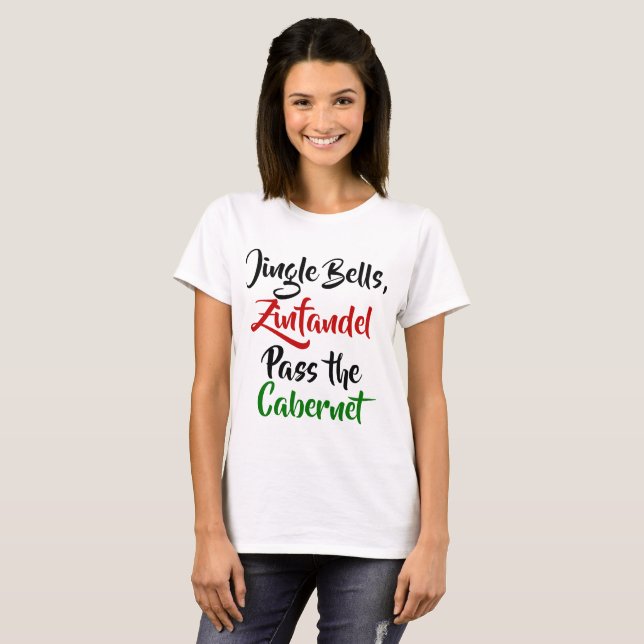 Jingle Bells, Zinfandel, Pass the Cabernet T-Shirt (Front Full)