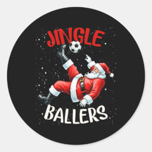 Jingle Llers Funny Santa Footll Christmas Soccer Classic Round Sticker