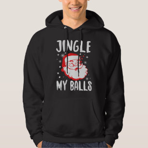 Jingle My Balls Naughty Santa  Offensive Christmas Hoodie