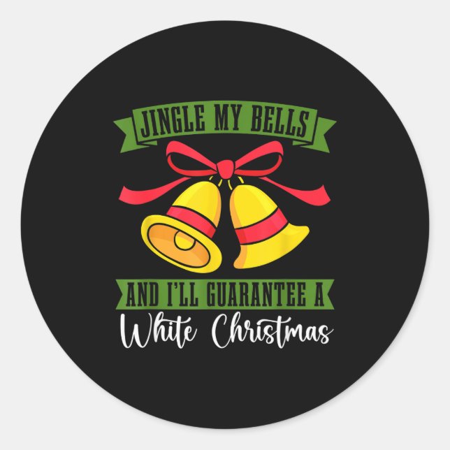 Jingle My Bells And I'll A White Christmas Xmas  Classic Round Sticker (Front)