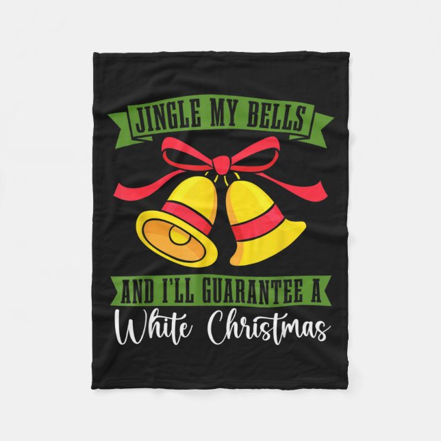 Jingle My Bells And I'll A White Christmas Xmas  Fleece Blanket (Front)