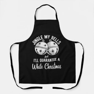 Jingle My Bells And I'll Guarantee White Christmas Apron