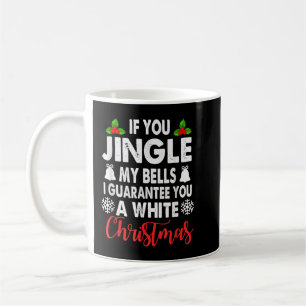 Jingle My Bells Inappropriate Christmas Gag Gifts  Coffee Mug