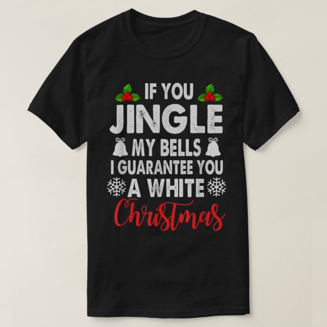 Jingle My Bells Inappropriate Christmas Gag Gifts  T-Shirt (Design Front)