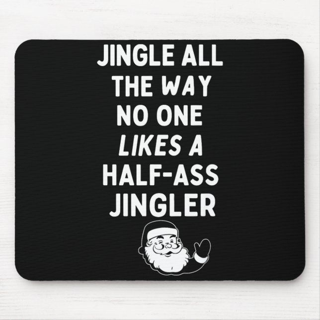 Jingle The Way Likes Funny Santa Claus Christmas  Mouse Pad (Front)
