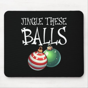 Jingle These Raunchy Men's Christmas  Mouse Pad