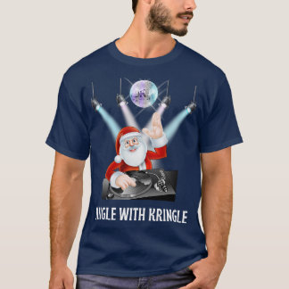 Jingle with Kringle DJ Santa is hosting a party ja T-Shirt