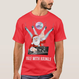 Jingle with Kringle DJ Santa is hosting a party ja T-Shirt