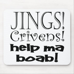 Jings Crivens Help Ma Boab! Mouse Pad