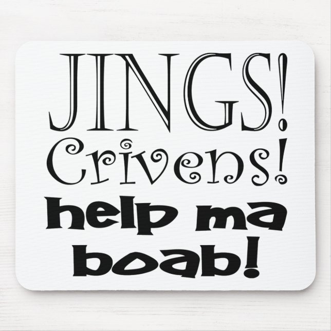 Jings Crivens Help Ma Boab! Mouse Pad (Front)