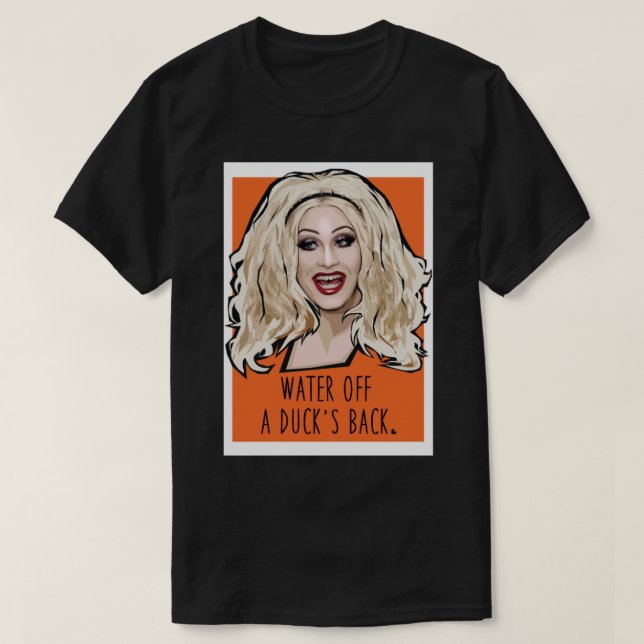 Jinkx Monsoon - water of a ducks back   T-Shirt (Design Front)