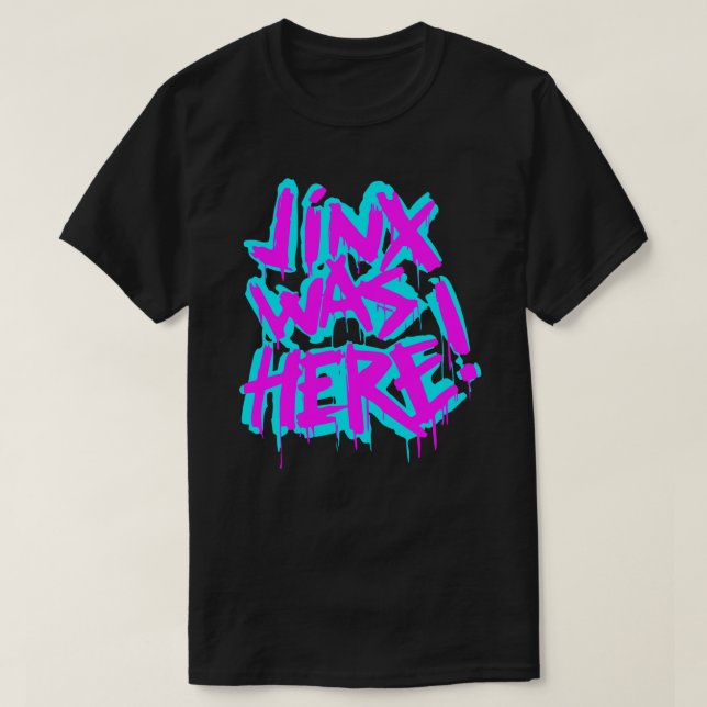 JINX WAS HERE Sticker.png T-Shirt (Design Front)
