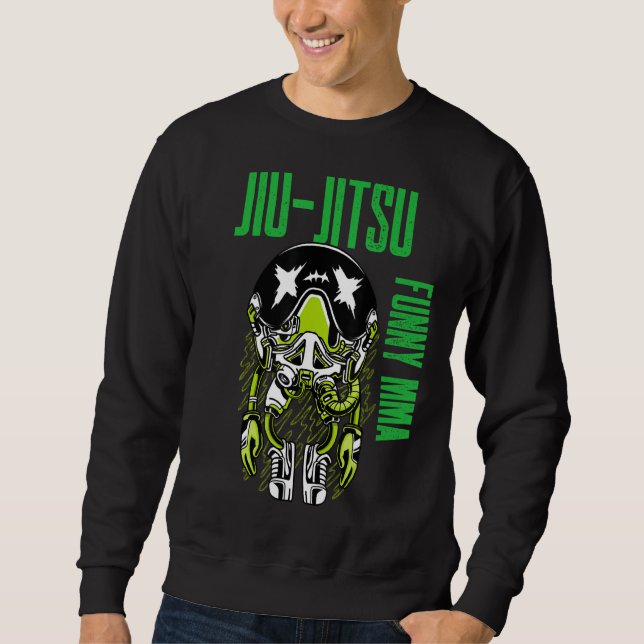 Jiu Jitsu Alien Astronaut Chill Mma Grapple Muay T Sweatshirt (Front)