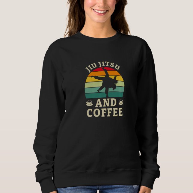 Jiu Jitsu And Coffee Brazilian Jiu Jitsu BJJ MMA P Sweatshirt (Front)