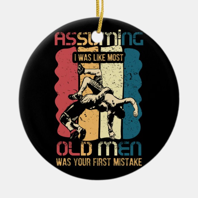 Jiu Jitsu Assuming I Was Like Most Old Men Was You Ceramic Ornament (Front)