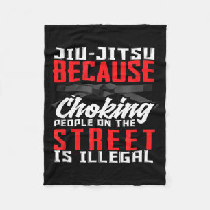 Jiu-Jitsu Because Choking People On The Street Is Fleece Blanket