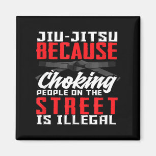 Jiu-Jitsu Because Choking People On The Street Is Magnet