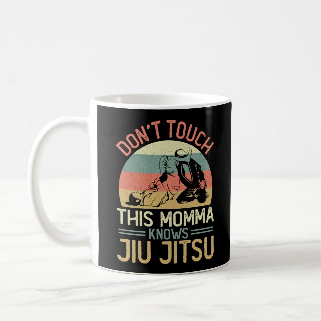 Jiu Jitsu Bjj Don't Touch This Momma Knows Jiu Coffee Mug (Left)