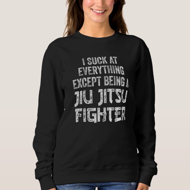 Jiu Jitsu Bjj Martial Arts Practitioner   2 Sweatshirt (Front)