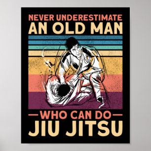 Jiu Jitsu Bjj Never Underestimate An Old Man Who Poster