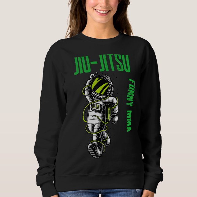 Jiu Jitsu Cool Astronaut Chill Mma Muay Thai Fight Sweatshirt (Front)