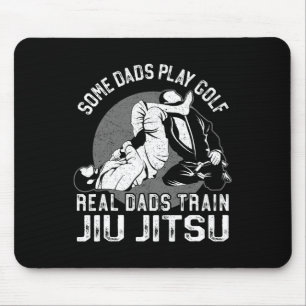 Jiu Jitsu Dad Father Some Dads Play Golf Real Dads Mouse Pad