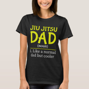 Jiu Jitsu Dad Like A Normal But Cooler Funny T-Shirt
