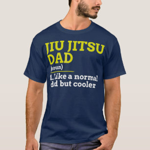 Jiu Jitsu Dad Like A Normal Dad But Cooler Gift T-Shirt