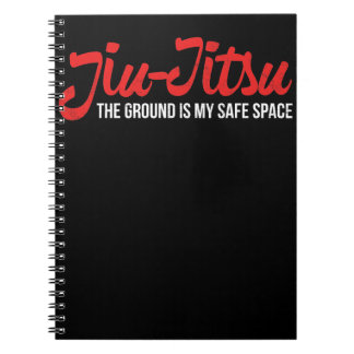 Jiu Jitsu Design The Ground Is My Safe Space Notebook