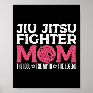 Jiu Jitsu Fighter Mum The Idol Judo Karate Jiu Jit Poster