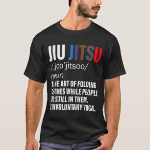 Jiu Jitsu Funny Definition BJJ or MMA T-Shirt