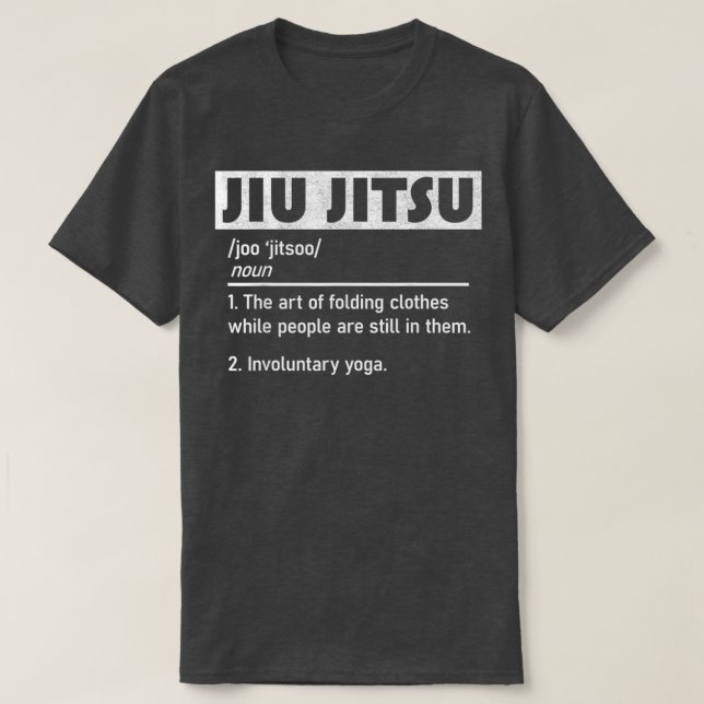 Jiu Jitsu Funny Definition Of Martial Arts T-Shirt (Design Front)