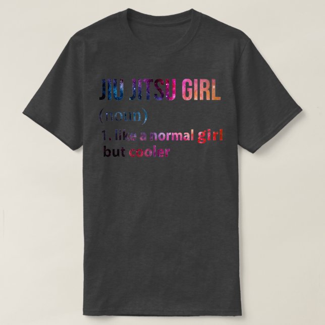 Jiu jitsu Girl like a normal Girl but cooler galax T-Shirt (Design Front)