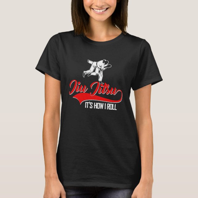 Jiu Jitsu It's How I Roll Tee BJJ Grappling MMA (Front)