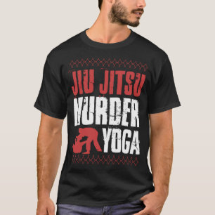 Jiu Jitsu Murder Yoga Funny BBJ Grappling And Trai T-Shirt