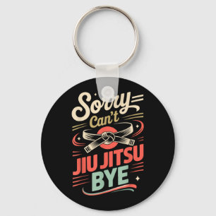 Jiu Jitsu Retro Vintage Sorry Cant Jiu Jitsu Bye Key Ring