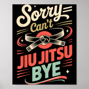 Jiu Jitsu Retro Vintage Sorry Cant Jiu Jitsu Bye Poster
