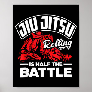 Jiu Jitsu Rolling Is Half The Battle Poster