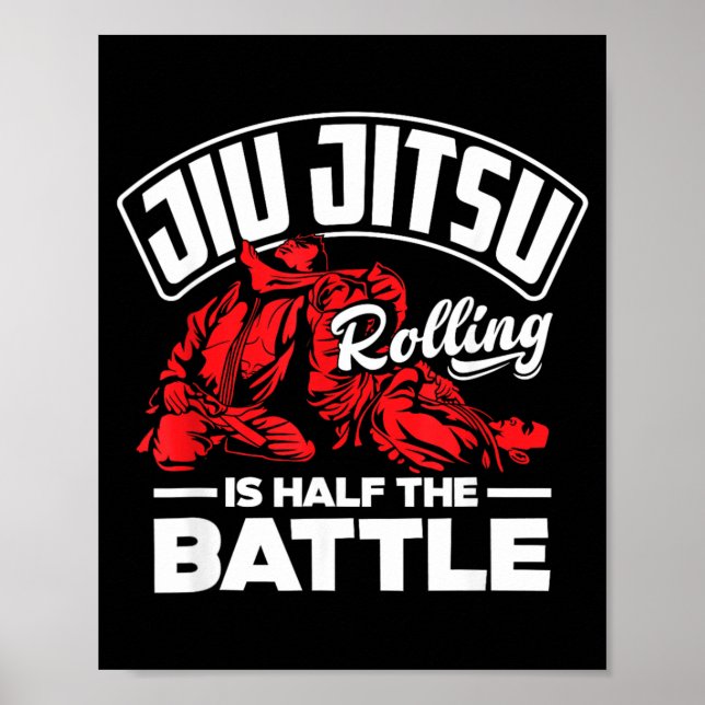 Jiu Jitsu Rolling Is Half The Battle Poster (Front)