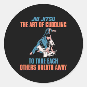 Jiu Jitsu The Art Of Cuddling To Take Each Others Classic Round Sticker