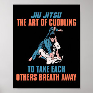 Jiu Jitsu The Art Of Cuddling To Take Each Others Poster