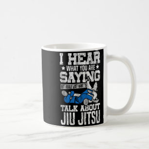 Jiu Jitsu Vintage I Hear What You are Saying But I Coffee Mug
