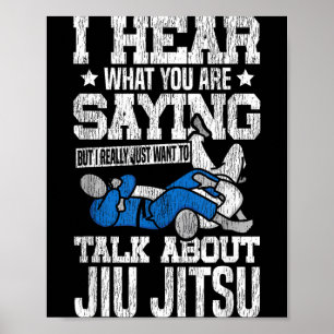 Jiu Jitsu Vintage I Hear What You are Saying But I Poster