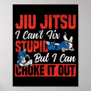 Jiu Jitsu Vintage Jiu Jitsu Cant Fix Stupid But Poster