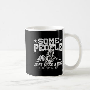 Jiu Jitsu Vintage Some People Need A Hug Until Tap Coffee Mug